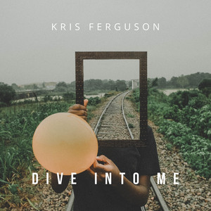 Dive into Me by Kris Ferguson