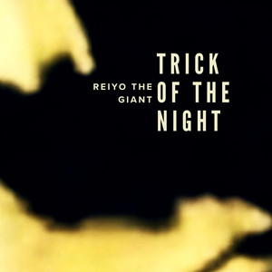 Trick of the Night by Reiyo The Giant