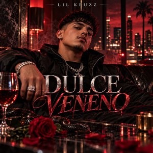 Dulce Veneno by LIL KRUZZ