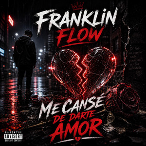 Me Canse De Darte Amor by Franklin Flow