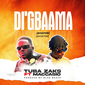 Tuba Zaks - Di'Gbaama(Aviator) (feat. Maccasio)