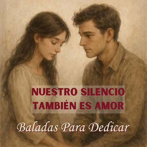 Nuestro Silencio También es Amor by Baladas Para Dedicar