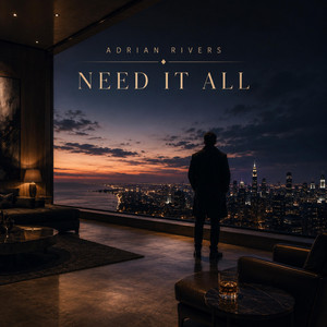 Need It All by Adrian Rivers