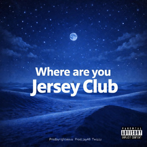 Where are You (Jersey Club) by ProdRighteousReborn, Prod Jay48, Twizzy