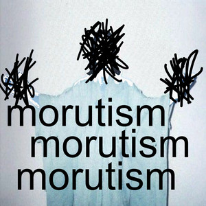 Morutism by Morute