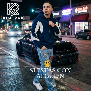Si Estás Con Alguien by Kimi Rak