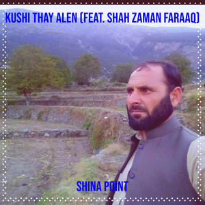 Shina Point - Kushi Thay Alen (feat. Shah zaman faraaq)