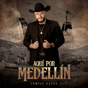 Camilo Baena - Aquí por Medellín