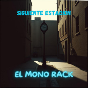 EL MONO RACK - Siguiente Estacion