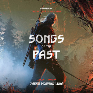 Songs of the Past (Inspired by The Witcher 3: Wild Hunt) by Jared Moreno Luna