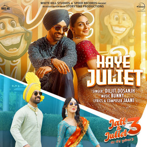 Diljit Dosanjh, Bunny & Jaani - Haye Juliet (From "Jatt & Juliet 3")