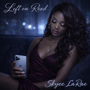 Left on read by Skyee La'Rae
