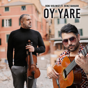Roni Violinist - Oy Yare (feat. Deniz Bahadir)