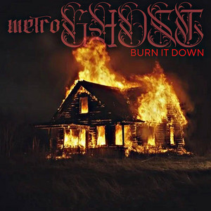 Burn It Down by metroGHOST
