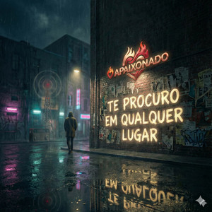 TE PROCURO EM QUALQUER LUGAR by O APAIXONADO