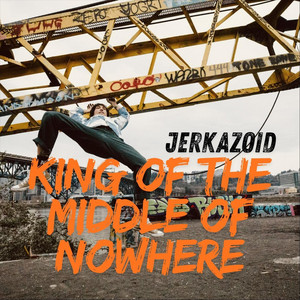 King of the Middle of Nowhere by Jerkazoid