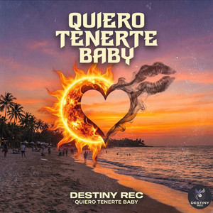 Quiero Tenerte Baby by Destiny Records