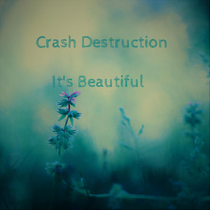 Crash Destruction - It's Beautiful