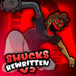 SHUCKS REWRITTEN V3 by Moikey