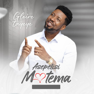 Gloire tayeye - Asepelisi Motema