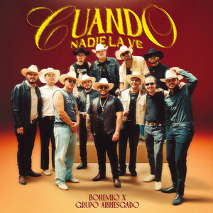 CUANDO NADIE LA VE by Bohemio, Grupo Arriesgado