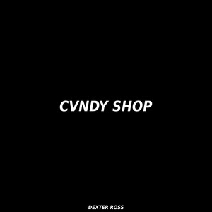 CVNDY SHOP by DEXTER ROSS