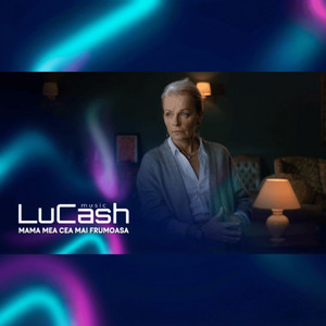 LuCash Music - Mama mea cea mai frumoasa