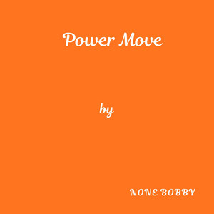 Power Move by None Bobby