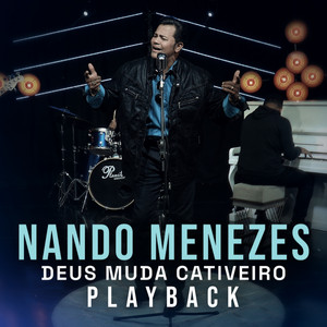 Nando Menezes - Deus Muda Cativeiro (Playback)