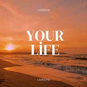 Your Life by Lorieps