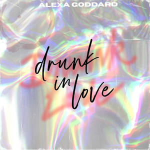 Drunk In Love - Acoustic by Alexa Goddard