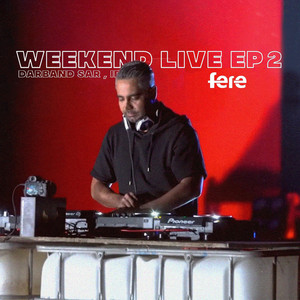 DJ Fere - Weekend 2 (Live)