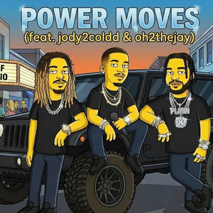 Power Moves by Jay Pitt, Jody2Coldd, Oh2TheJay