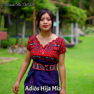 Marimba Flor Del Valle USA - Adiós Hija Mía