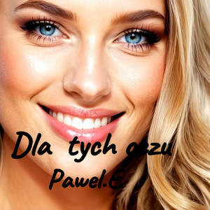 Pawel.E - Dla Tych Oczu