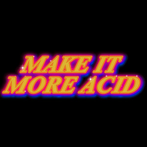 Make It More Acid