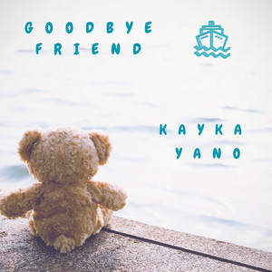 Goodbye Friend by Kayka Yano