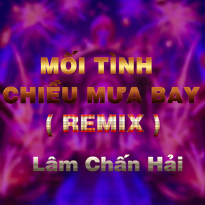 Lâm Chấn Hải - Mối Tình Chiều Mưa Bay (HM Remix)
