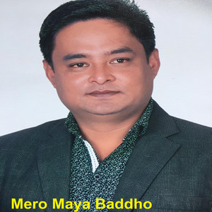 Mero Maya Baddho