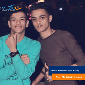 Awel Ma Sahabt Hezamy by Tito, Bondoo, Zeyad Al Irany