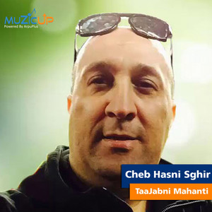 TaaJabni Mahanti by Cheb Hasni Sghir
