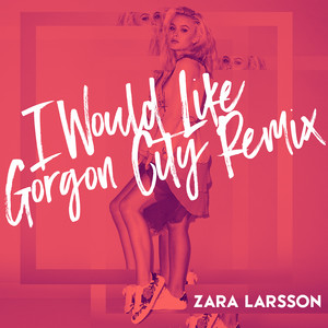 I Would Like - Gorgon City Remix cover art
