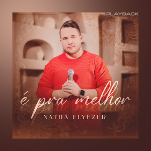 Nathã Elyezer - É pra Melhor (Playback)