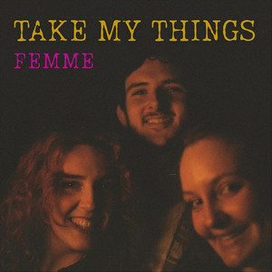 Take My Things by Femme