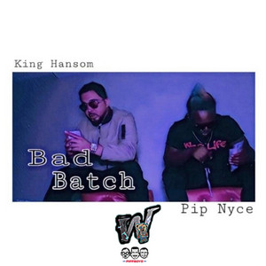 Bad Bacth - Special Version by King Hansom, Pip Nyce