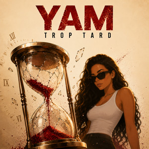 TROP TARD by YAM