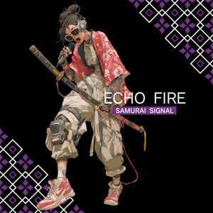 ECHO FIRE by SAMURAI SIGNAL