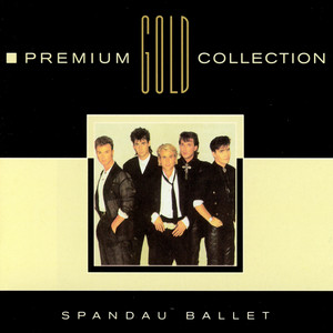 Premium Gold Collection - Compilation by Spandau Ballet | Spotify