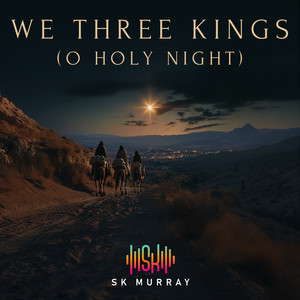 We Three Kings (O Holy Night)