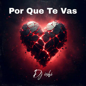 DJ Ishi - Por Que Te Vas